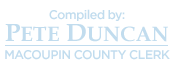 Compiled by: Pete Duncan Macoupin County Clerk